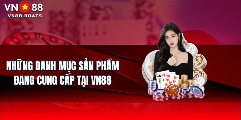 Những danh mục sản phẩm đang cung cấp tại VN88