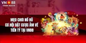 Mẹo Chơi Nổ Hũ - Cơ Hội Đặt Cược Ẵm Về Tiền Tỷ Tại VN88